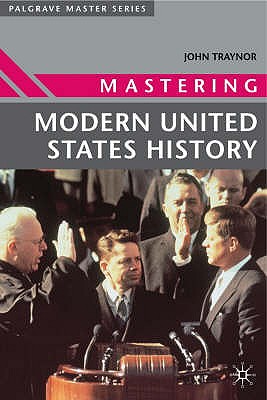 Mastering Modern United States History - Traynor, John