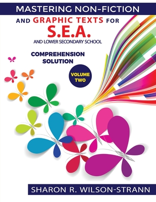 Mastering Non-Fiction and Graphic Text for S.E.A. and Lower Secondary School: Comprehension Solution - Wilson-Strann, Sharon R