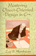 Mastering Object-Oriented Design in C++ - Horstmann, Cay S
