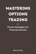 Mastering Options Trading: Proven Strategies For Financial Success