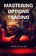 Mastering Options Trading: Strategies for Financial Freedom