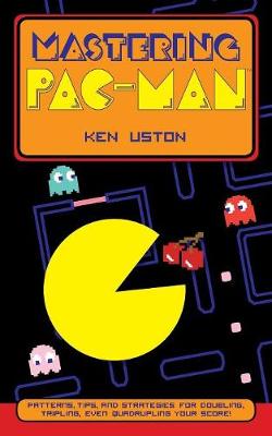 Mastering Pac-Man - Uston, Ken