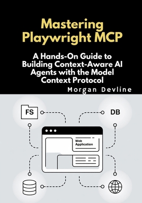 Mastering Playwright MCP: A Hands-On Guide to Building Context-Aware AI Agents with the Model Context Protocol - Devline, Morgan