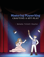 Mastering Playwriting - Crafting a Hit Play