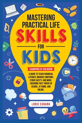 Mastering Practical Life Skills for Kids - Eubank, Lorie