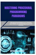 Mastering Procedural Programming Paradigms: Advanced Techniques in C, Fortran, and COBOL for Optimizing Sequential Systems