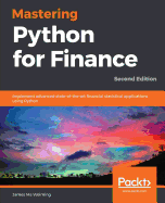 Mastering Python for Finance: Implement advanced state-of-the-art financial statistical applications using Python, 2nd Edition