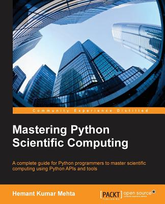 Mastering Python Scientific Computing - Kumar Mehta, Hemant