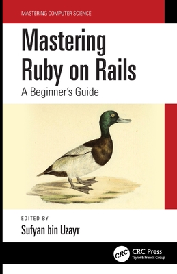 Mastering Ruby on Rails: A Beginner's Guide - Bin Uzayr, Sufyan (Editor)