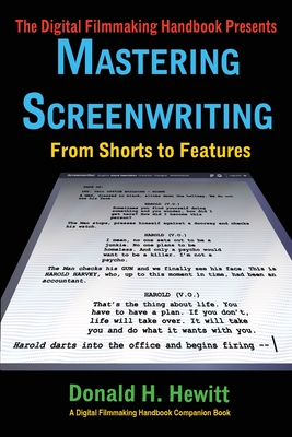 Mastering Screenwriting: From Shorts to Features - Hewitt, Donald H