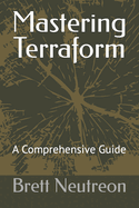 Mastering Terraform: A Comprehensive Guide