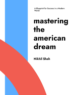 Mastering the American Dream: A Blueprint for Success in a Modern World