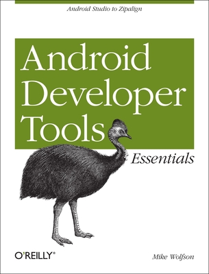 Mastering the Android Developer Tools: Working with Layout Tools, Ddms, Avd, and Adt - Wolfson, Mike
