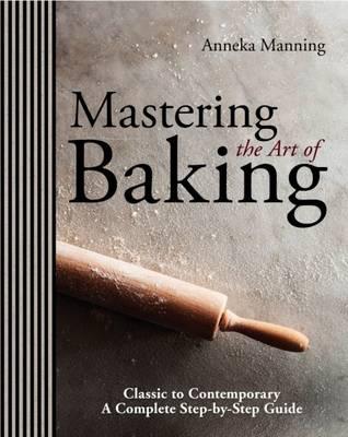 Mastering The Art of Baking - Manning, Anneka