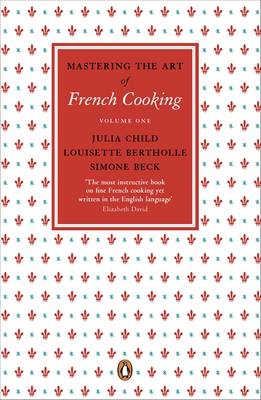 Mastering the Art of French Cooking, Vol.1 - Child, Julia, and Bertholle, Louisette, and Beck, Simone