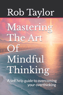Mastering The Art Of Mindful Thinking