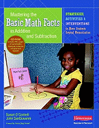Mastering the Basic Math Facts in Addition and Subtraction: Strategies, Activities, and Interventions to Move Students Beyond Memorization