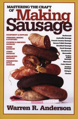 Mastering the Craft of Making Sausage - Anderson, Warren R