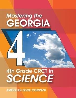 Mastering the Georgia 4th Grade CRCT in Science - Thompson, Liz, and Gunter, Michelle, and Powell, Emily