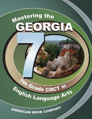 Mastering the Georgia 7th Grade CRCT in English Language Arts - Kirk, Jason, and Hinton, Sara, and Culpepper, Yvonne W