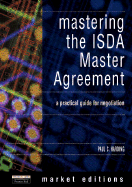 Mastering the Isda Master Agreement: A Practical Guidefor Negotiation