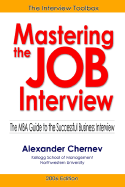 Mastering the Job Interview: The MBA Guide to the Successful Business Interview