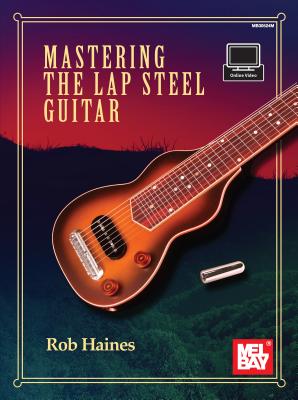 Mastering the Lap Steel Guitar - Haines, Rob