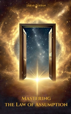 Mastering the Law of Assumption - Jakab, Zoltan