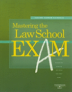 Mastering the Law School Exam: A Practical Blueprint for Preparing and Taking Law School Exams