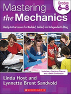Mastering the Mechanics, Grades 6-8: Ready-To-Use Lessons for Modeled, Guided, and Independent Editing