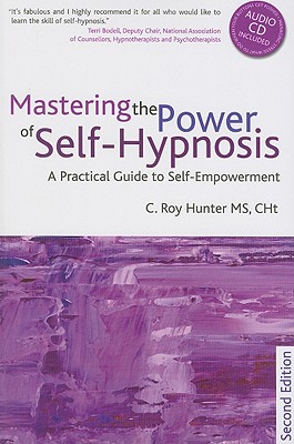 Mastering the Power of Self-Hypnosis: A Practical Guide to Self Empowerment - second edition - Hunter, Roy