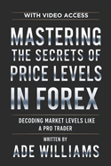 Mastering The Secrets Of Price Levels In Forex: Decoding Market Levels Like A Pro Trader