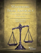 Mastering Trial Advocacy: Cases, Problems & Exercises