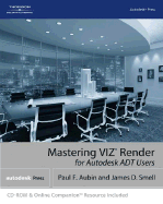 Mastering Viz Render: A Resource for Autodesk ADT Users - Aubin, Paul F, and Smell, James D