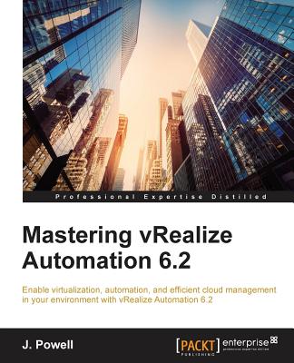 Mastering vRealize Automation 6.2 - Powell, J