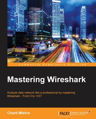 Mastering Wireshark - Mishra, Charit
