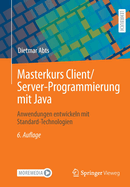 Masterkurs Client/Server-Programmierung Mit Java: Anwendungen Entwickeln Mit Standard-Technologien