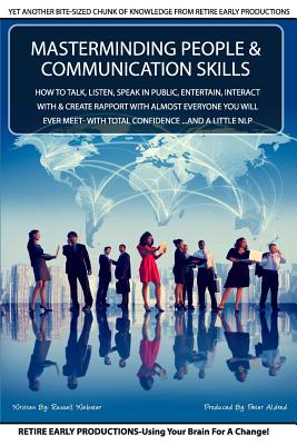 Masterminding People and Communication Skills: How to Talk, Listen, Speak in Public, Entertain, Interact with & Create Rapport with Almost Everyone You Will Ever Meet- With Total Confidence ...and a Little Nlp - Webster, Russell, and Aldred, Peter (Producer)