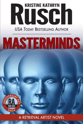 Masterminds: A Retrieval Artist Novel: Book Eight of the Anniversary Day Saga - Rusch, Kristine Kathryn
