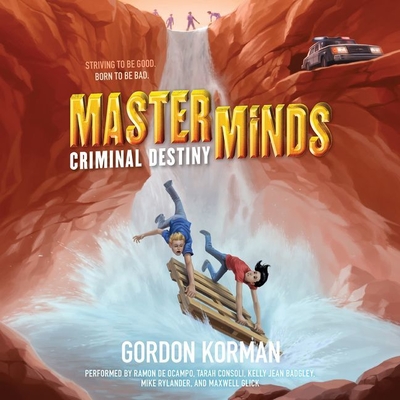 Masterminds: Criminal Destiny - Korman, Gordon, and de Ocampo, Ramon (Read by), and Consoli, Tarah (Read by)