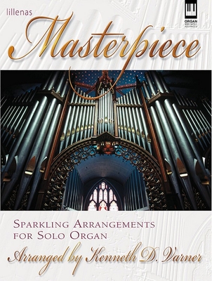 Masterpiece: Sparkling Arrangements for Solo Organ - Varner, Kenneth D (Composer)