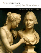 Masterpieces of the J. Paul Getty Museum: European Sculpture - J Paul Getty Museum, and Getty J Paul Trust Publication, and Fusco, Peter