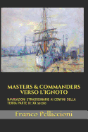 Masters & Commanders Verso l'Ignoto: NAVIGAZIONI STRAORDINARIE AI CONFINI DELLA TERRA PARTE III: XX secolo