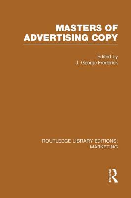 Masters of Advertising Copy - Frederick, J. George (Editor)