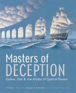 Masters of Deception: Escher, Dal & the Artists of Optical Illusion - Seckel, Al, and Hofstadter, Douglas R (Foreword by)
