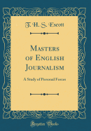 Masters of English Journalism: A Study of Personal Forces (Classic Reprint)