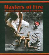 Masters of Fire: Hereditary Bronze Casters of South India