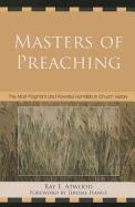 Masters of Preaching: The Most Poignant and Powerful Homilists in Church History