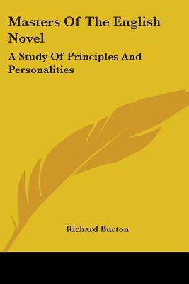 Masters Of The English Novel: A Study Of Principles And Personalities - Burton, Richard, Sir