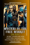 Masters of the Free Market D6-RPG: Work, undertake new ventures, manage and negotiate in this exciting Finance RPG